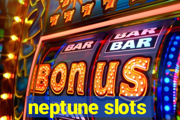 neptune slots