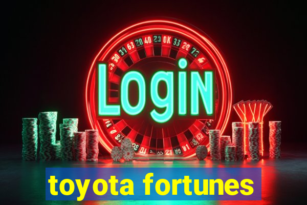 toyota fortunes