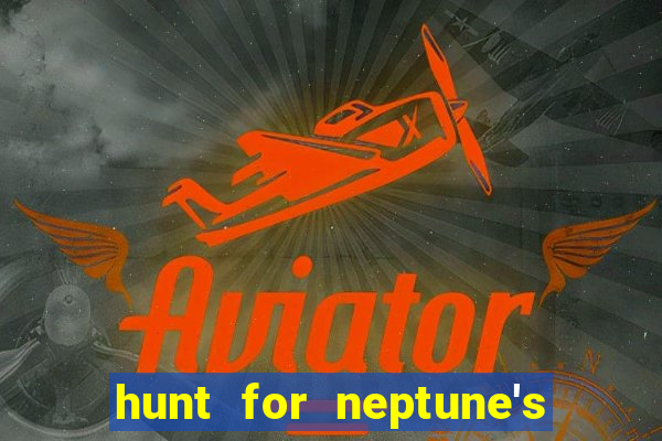 hunt for neptune's gold slot machine tips