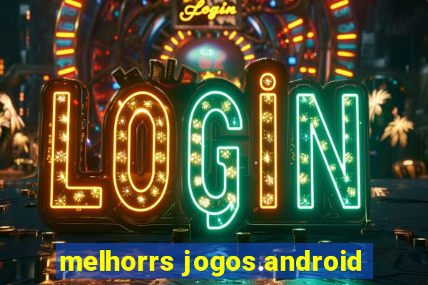 melhorrs jogos.android