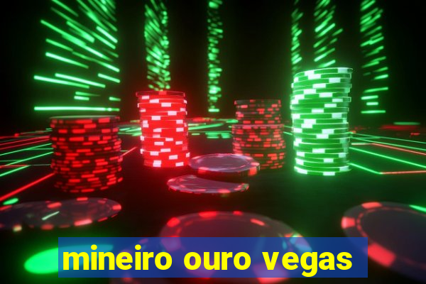 mineiro ouro vegas