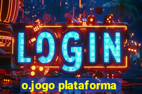 o.jogo plataforma