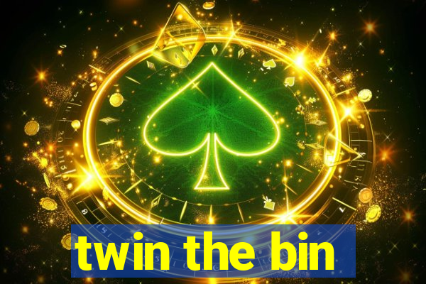 twin the bin