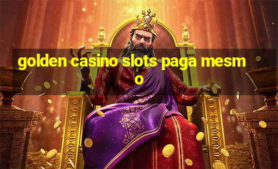 golden casino slots paga mesmo