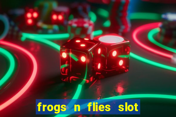 frogs n flies slot real money