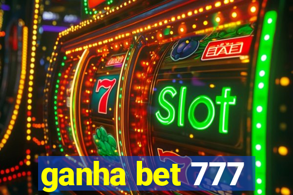 ganha bet 777