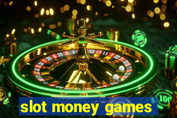 slot money games