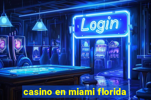 casino en miami florida