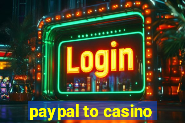 paypal to casino