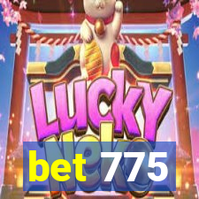 bet 775