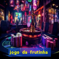 jogo da frutinha para ganhar dinheiro