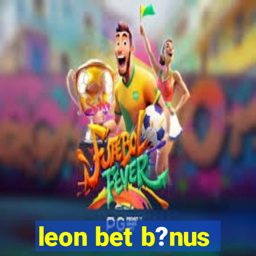 leon bet b?nus