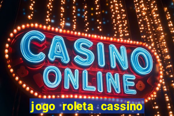 jogo roleta cassino como jogar