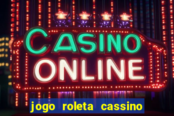 jogo roleta cassino como jogar