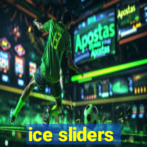 ice sliders