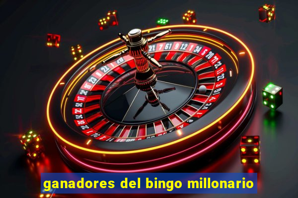 ganadores del bingo millonario