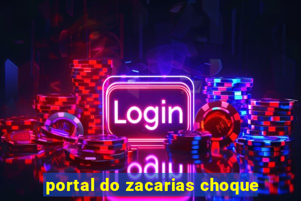 portal do zacarias choque