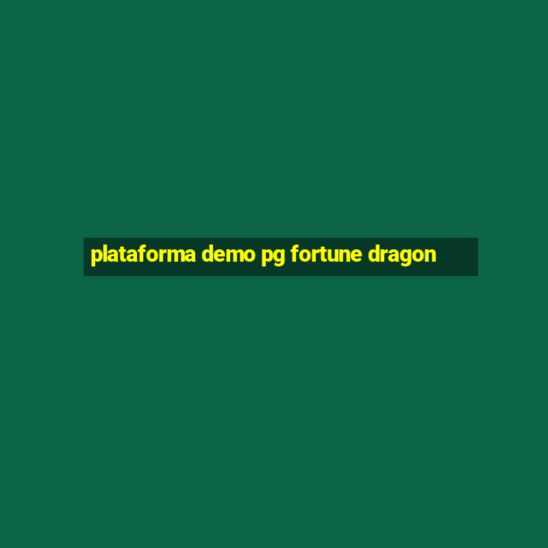 plataforma demo pg fortune dragon