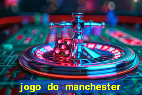 jogo do manchester city: onde assistir