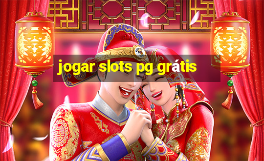 jogar slots pg grátis