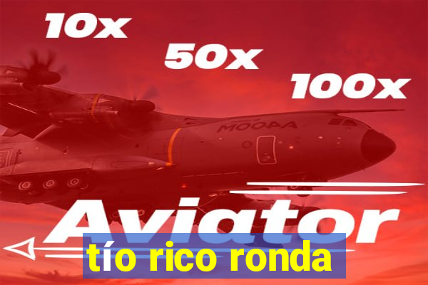 tío rico ronda