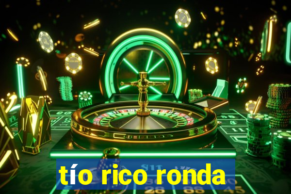 tío rico ronda