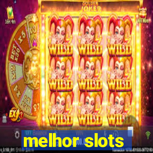 melhor slots