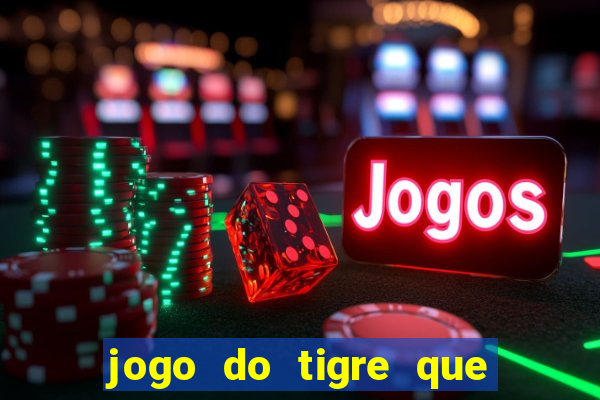 jogo do tigre que dá b?nus