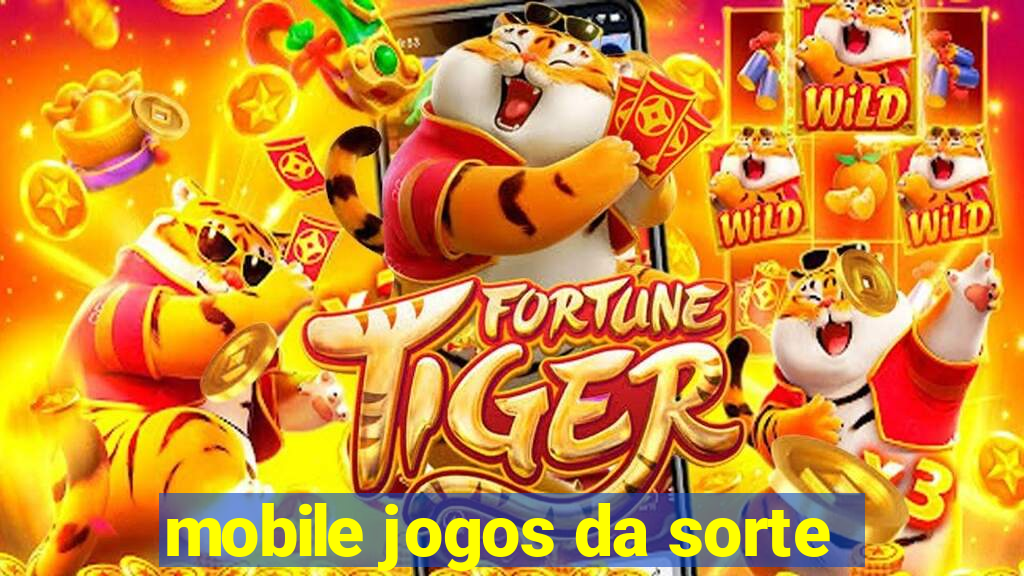 mobile jogos da sorte