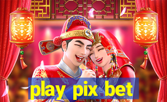 play pix bet