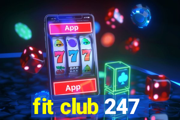 fit club 247