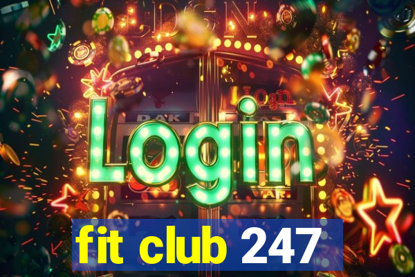 fit club 247