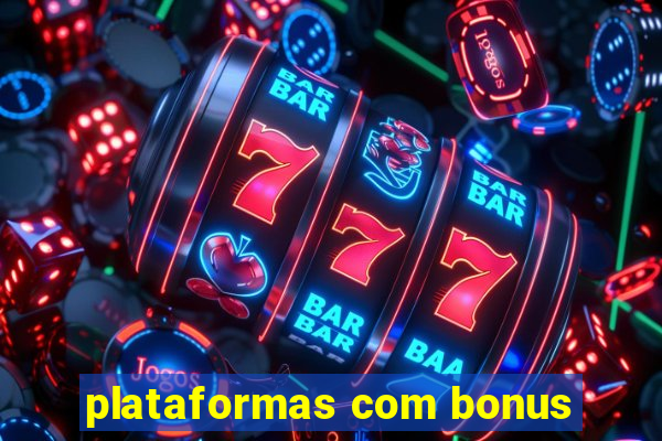 plataformas com bonus