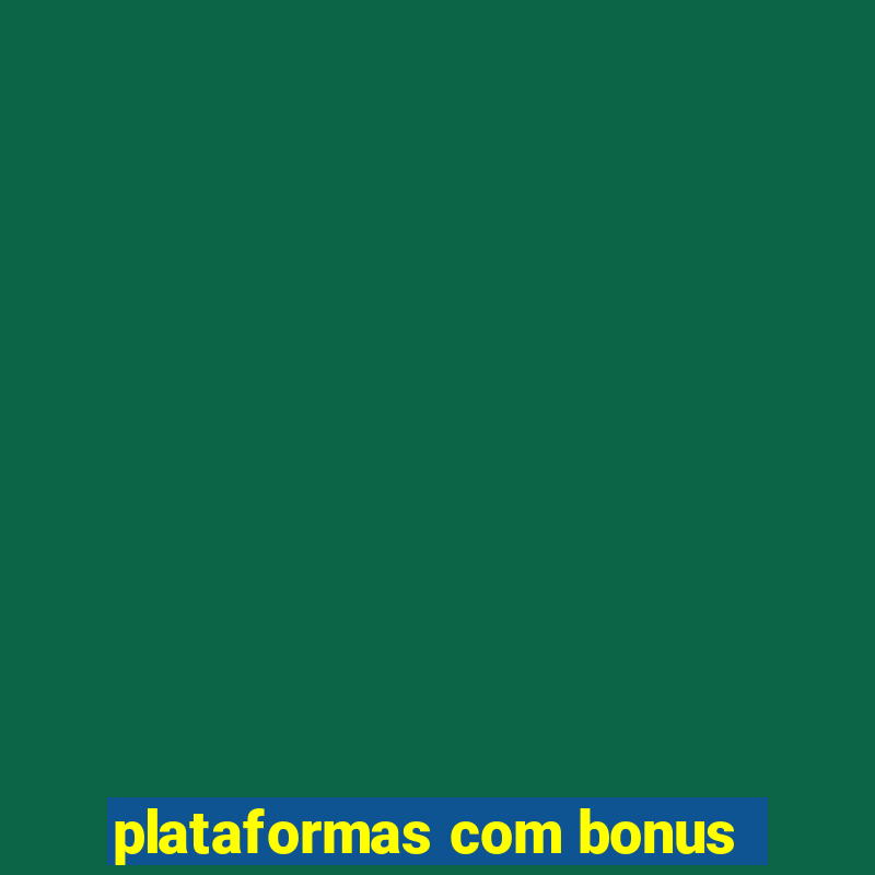 plataformas com bonus