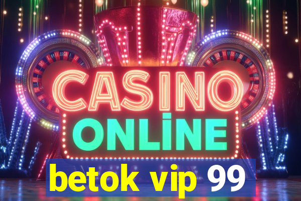 betok vip 99