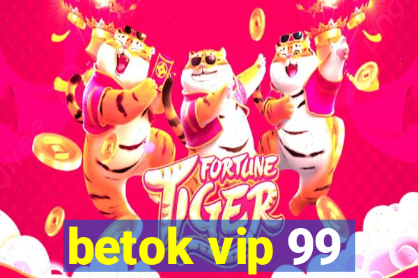 betok vip 99