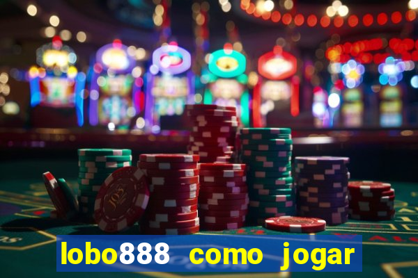 lobo888 como jogar fortune tiger