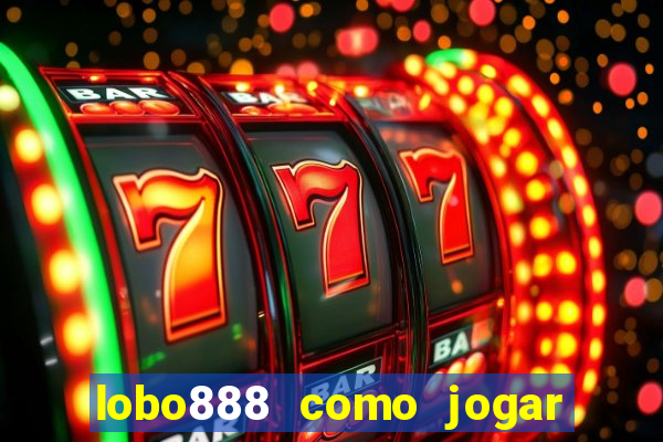 lobo888 como jogar fortune tiger