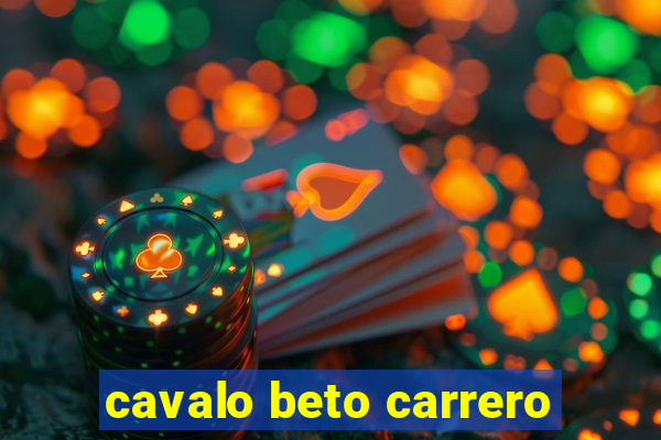 cavalo beto carrero