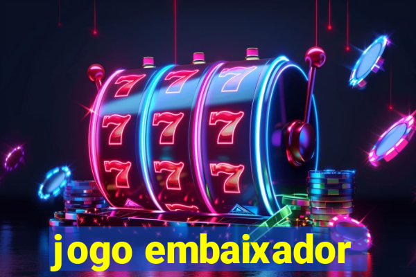 jogo embaixador