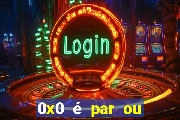 0x0 é par ou ímpar bet365