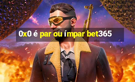 0x0 é par ou ímpar bet365