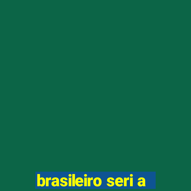 brasileiro seri a