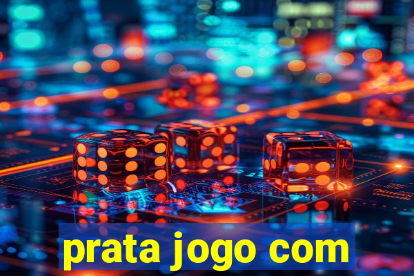 prata jogo com