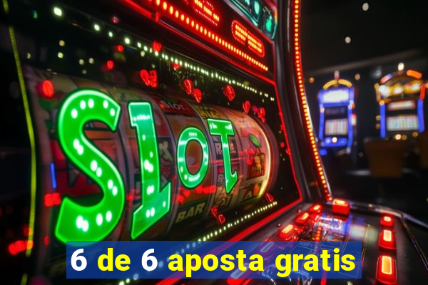 6 de 6 aposta gratis