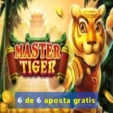 6 de 6 aposta gratis