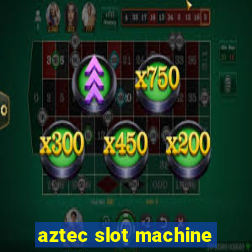 aztec slot machine