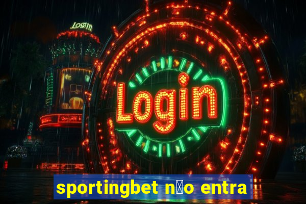 sportingbet n茫o entra