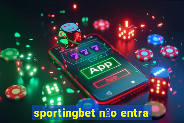 sportingbet n茫o entra