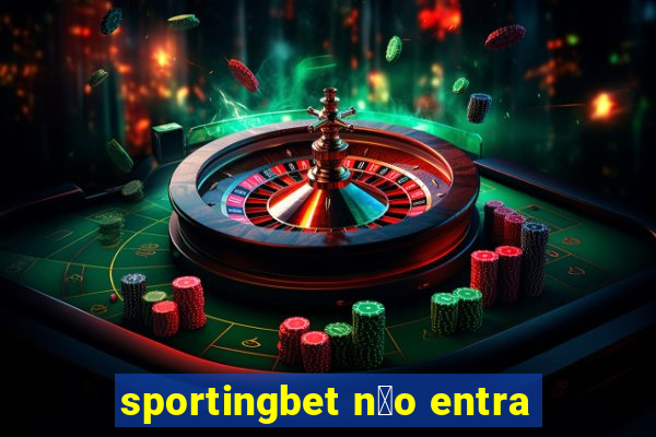 sportingbet n茫o entra